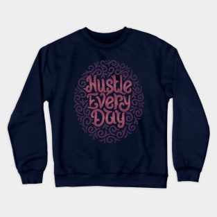 hustle everyday3 Crewneck Sweatshirt